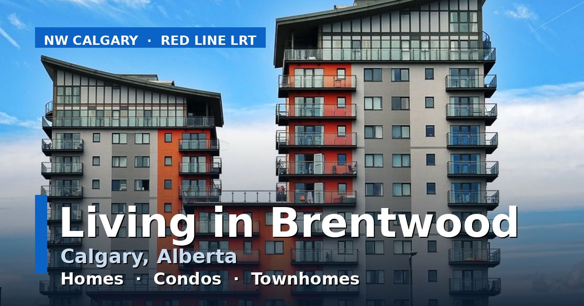 Living in Brentwood Calgary guide graphic showing split-level homes, condos and townhomes near the Brentwood LRT station